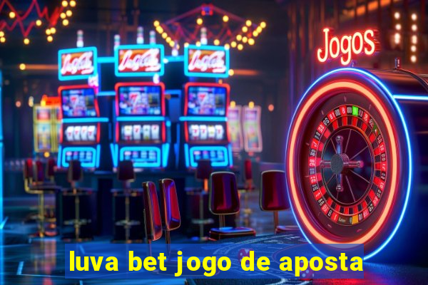 luva bet jogo de aposta